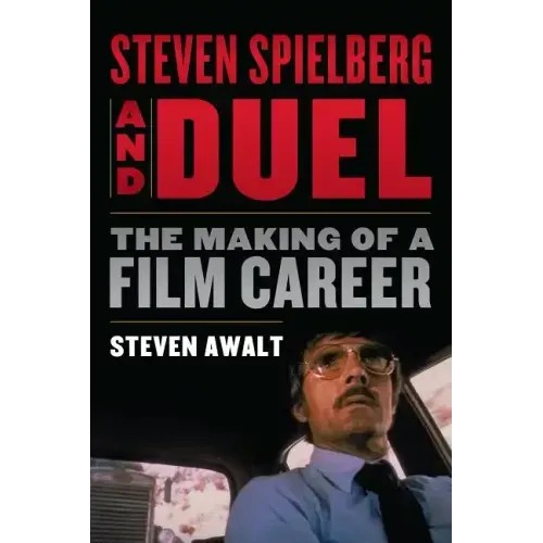 Steven Spielberg and Duel: The Making of a Film Career