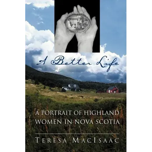 A Better Life: A Portrait of Highland Women in Nova Scotia