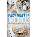 Easy Waffle Cookbook