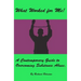 What Worked for Me!: A Contemporary Guide to Overcoming Substance Abuse.