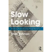 Slow Looking: The Art and Practice of Learning Through Observation