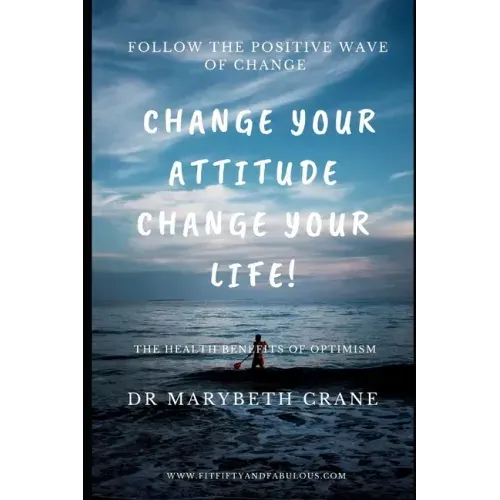Change Your Attitude, Change Your Life: The Health Benefits of Optimism