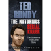 Ted Bundy the Notorious Serial Killer: The Gruesome True Crime Story