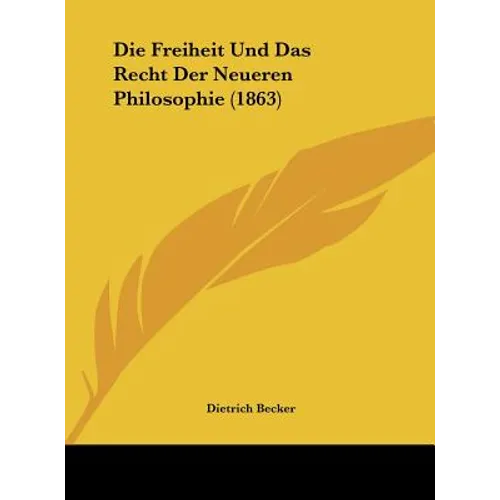 Die Freiheit Und Das Recht Der Neueren Philosophie (1863)