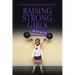 A Stay at Home Dad's Guide to Raising Strong Girls