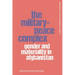 The Military-Peace Complex: Gender and Materiality in Afghanistan