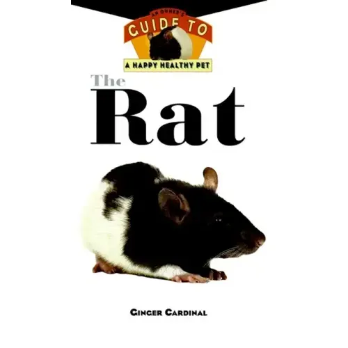 The Rat: An Owner's Guide to a Happy Healthy Pet