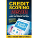 Credit Scoring Secrets: How To Raise Your Credit Score 100 Points In 100 Days