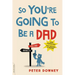 So You're Going to Be a Dad