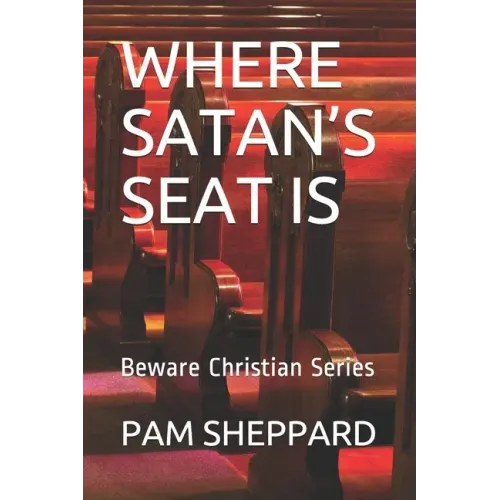 Where Satan's Seat Is: Beware Christian Series