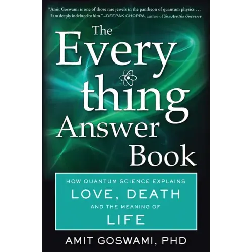 The Everything Answer Book: How Quantum Science Explains Love, Death, and the Meaning of Life