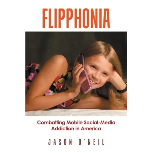 Flipphonia: Combatting Mobile Social-Media Addiction in America