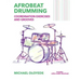 Afrobeat Drumming: Coordination Exercises and Grooves with Audio Access