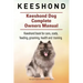 Keeshond. Keeshond Dog Complete Owners Manual. Keeshond book for care, costs, feeding, grooming, health and training.