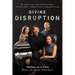 Divine Disruption: Holding on to Faith When Life Breaks Your Heart
