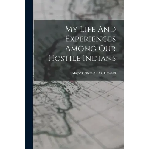 My Life And Experiences Among Our Hostile Indians