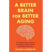 A Better Brain for Better Aging: The Holistic Way to Improve Your Memory, Reduce Stress, and Sharpen Your Wits (Brain Health, Improve Brain Function)