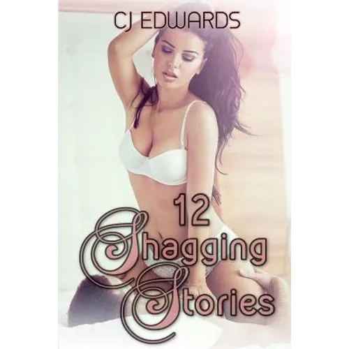 12 Shagging Stories: Erotic Short Stories