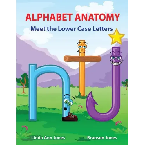 Alphabet Anatomy: Meet the Lower Case Letters