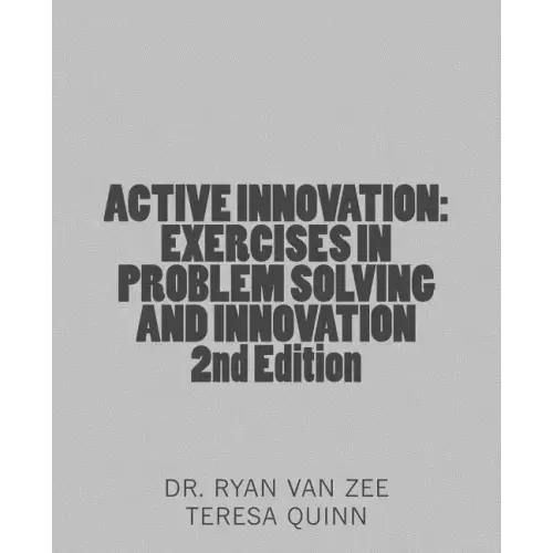 Active Innovation: Exercises in Problem Solving and Innovation, 2nd Edition