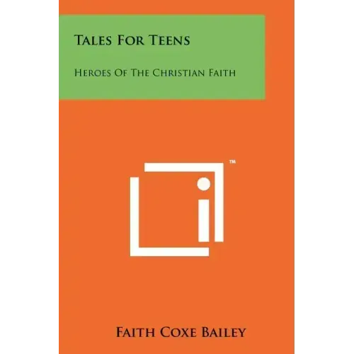 Tales for Teens: Heroes of the Christian Faith
