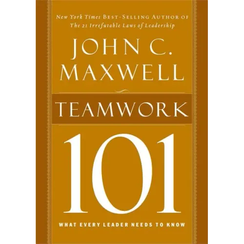 Teamwork 101: What Every Leader Needs to Know