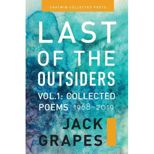 Last of the Outsiders: Volume 1: The Collected Poems, 1968-2019