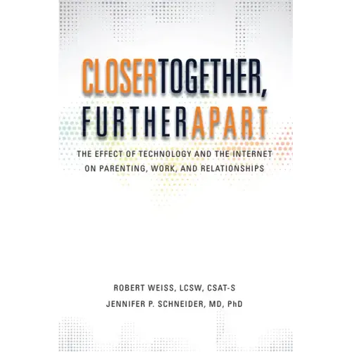 Closer Together, Further Apart: The Effect of Technology and the Internet on Parenting, Work, and Relationships