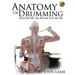 Anatomy of Drumming: Move Better, Feel Better, Play Better
