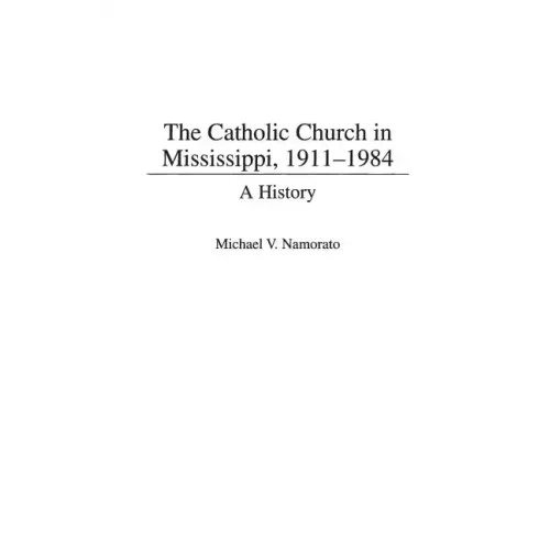 The Catholic Church in Mississippi, 1911-1984: A History