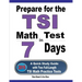 Prepare for the TSI Math Test in 7 Days: A Quick Study Guide with Two Full-Length TSI Math Practice Tests