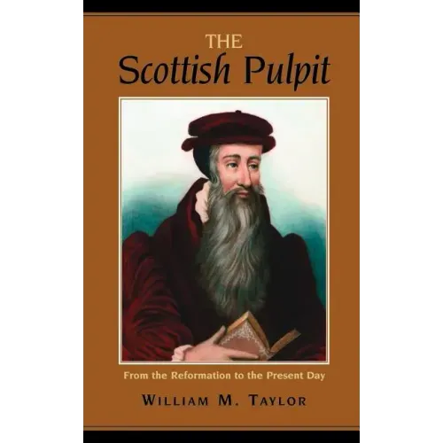 The Scottish Pulpit: From the Reformation to the Present