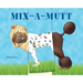 Mix-A-Mutt: Make Your Own Wacky Canine!