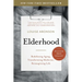 Elderhood: Redefining Aging, Transforming Medicine, Reimagining Life