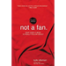 Not a Fan Student Edition: What Does It Mean to Really Follow Jesus?