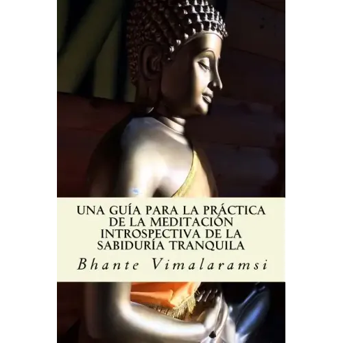 Una guía para la práctica de la Meditación Introspectiva de la Sabiduría Tranquila