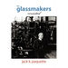 The Glassmakers, Revisited