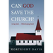 Can God Save the Church?