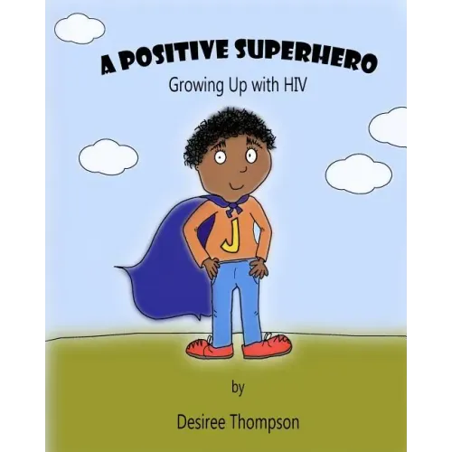 A Positive Superhero: Growing Up with HIV