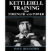 Kettlebell Training: For Strength and Power