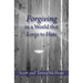 Forgiving in a World that Loves to Hate