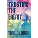 Trusting the Enemy