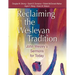 Reclaiming the Wesleyan Tradition: John Wesley's Sermons for Today