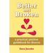 Better not Broken: a practical, positive guidebook for divorce