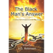 The Black Man's Answer: A Common Man's Perspective on the Black Struggle