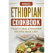 Ethiopian Cookbook: Traditional Ethiopian Recipes Made Easy