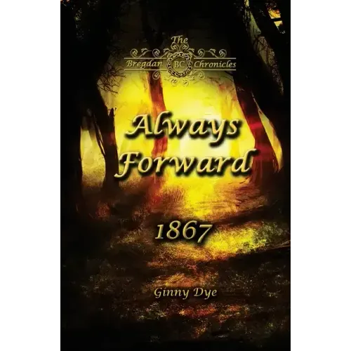 Always Forward (#9 in the Bregdan Chronicles Historical Fiction Romance Series)
