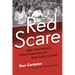 Red Scare: Right-Wing Hysteria, Fifties Fanaticism, and Their Legacy in Texas