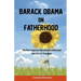 Barack Obama on Fatherhood: The Most Important Speeches on Fatherhood from Our 44th President