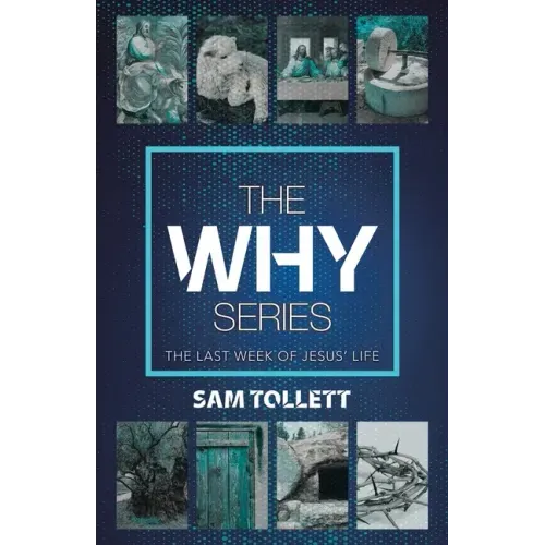 The Why Series: The Last Week of Jesus' Life